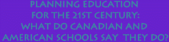 Planning Curriculums for the 21st Century:  What Do Canadian and American Schools Say They Do?